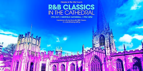 R&B Classics in Sheffield Cathedral!