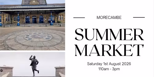 \ud83c\udf1e Morecambe Summer Market \ud83c\udf1e Saturday 1st August 2026, 10am - 3pm at The Platform