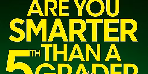 ARE YOU SMARTER THAN A 5TH GRADER