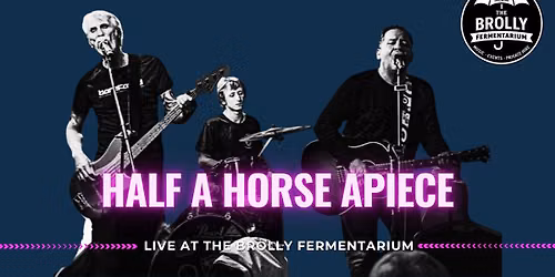 Half A Horse Apiece Live @ The Brolly Fermentarium