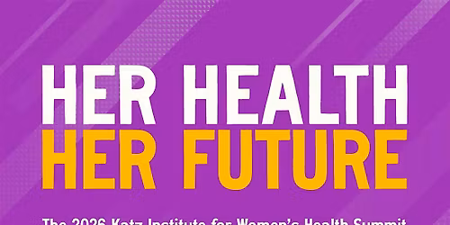 Her Health, Her Future: The 2026 Katz Institute for Women\u2019s Health Summit