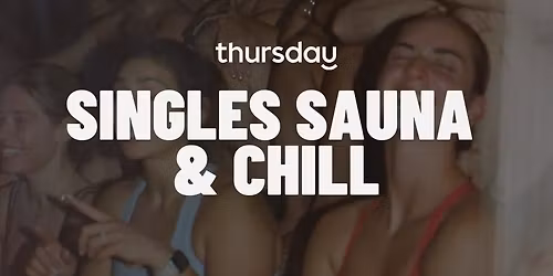 Thursday (Wednesday) | Singles Sauna Session | Hideout &amp; Zstrict
