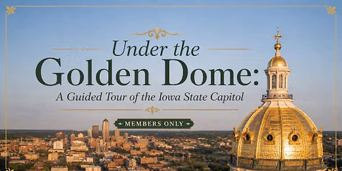 Under the Golden Dome: A Guided Tour of the Iowa State Capitol