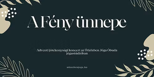 \u00d6lt\u00f6zz f\u00e9nybe! A F\u00e9ny \u00fcnnepe  - j\u00f3t\u00e9konys\u00e1gi adventi koncert a Hintalovon Alap\u00edtv\u00e1ny sz\u00e1m\u00e1ra