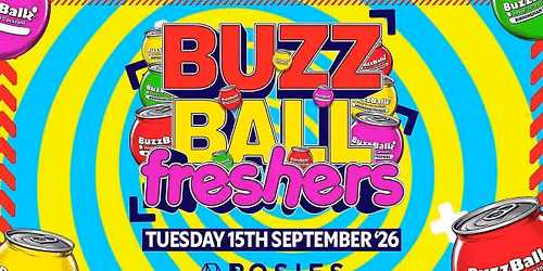 \ud83e\uddc9 BUZZ BALL POP UP PARTY \ud83e\uddc9 ROSIES FRESHERS \ud83e\uddc9 TUESDAY 15.09.26