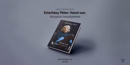 K\u00f6tetbemutat\u00f3 \u2013 Esterh\u00e1zy P\u00e9ter: Vanni van. V\u00e1logatott besz\u00e9lget\u00e9sek