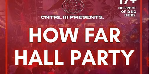 HOW FAR HALL PARTY