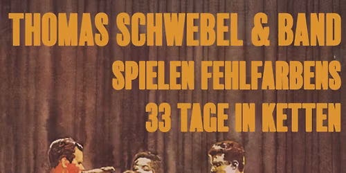 THOMAS SCHWEBEL & BAND spielt Fehlfarbens \u201e33 Tage in Ketten\u201c \u2022 Mainz \u2022 schon sch\u00f6n \u2022 