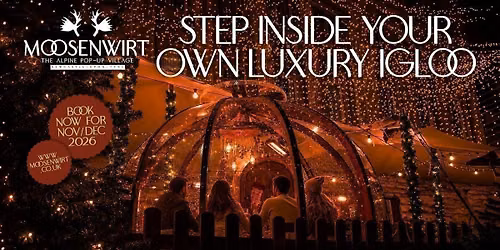 Friday 20th November \/ Luxe Igloo Table Booking \/ Moosenwirt