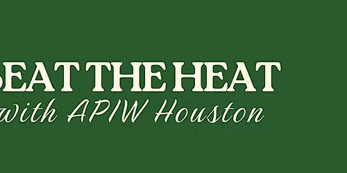 Beat the Heat with APIW Houston