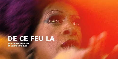 \ud83c\udfac Projection : DE CE FEU LA