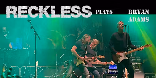 RECKLESS plays BRYAN ADAMS