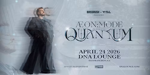 Bassrush & Vital present: \u00c6ON:MODE at DNA Lounge