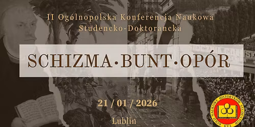 II Og\u00f3lnopolska Konferencja Naukowa Studencko-Doktorancka "SCHIZMA, BUNT, OP\u00d3R"