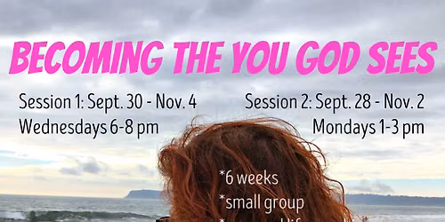 Becoming the You God Sees- Wednesday evenings