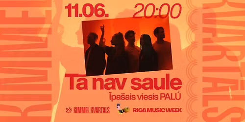 T\u0100 NAV SAULE koncerts Kimmel Kvart\u0101la ar \u012bpa\u0161o viesi PAL\u00da