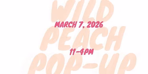 March 7th Wild Peach Pop-up