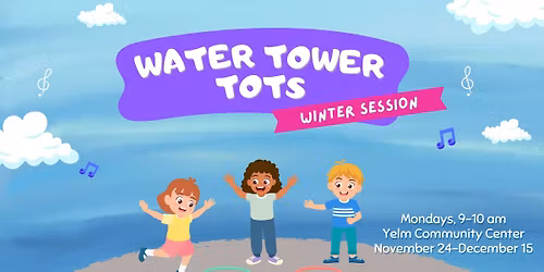 Water Tower Tots: Toddler Play Time Winter Session