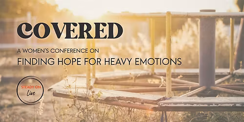 Covered: A Women's Conference presented by Steady On LIVE
