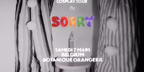 Sorry \u2022 Botanique
