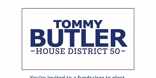 Fundraiser for HD50 candidate Tommy Butler