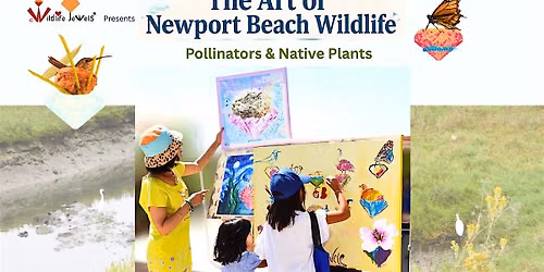 The Art of Newport Beach Wildlife: Pollinators & Native Plants