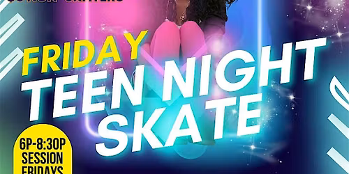 TEEN NIGHT SKATE - ALL AGES WELCOME