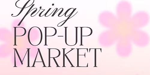 Spring Pop Up Market @ Docs!
