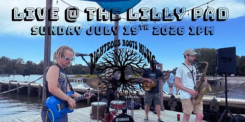Righteous Roots @ The Lilly Pad
