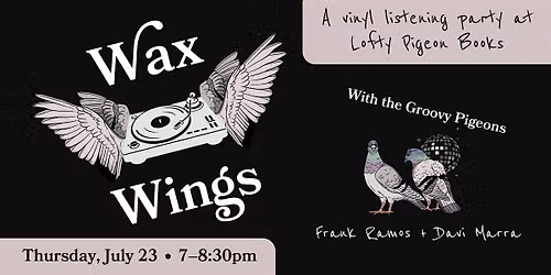 Wax Wings: A Vinyl Listening Party at Lofty Pigeon Books