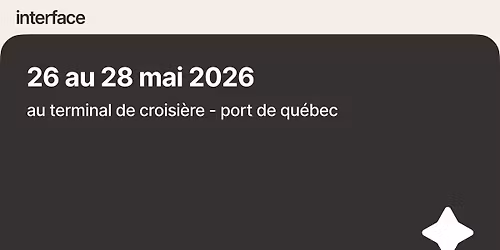 Interface - Qu\u00e9bec | 26 au 28 mai 2026