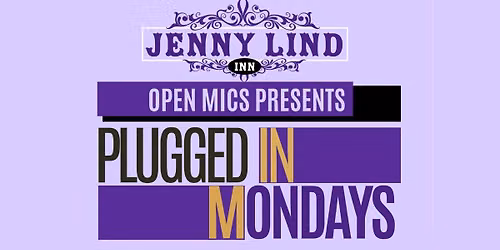 Jenny Lind Open Mics Present: PLUGGED IN MONDAYS