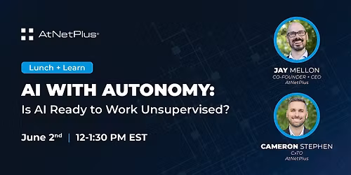 AI With Autonomy: Is AI Ready to Work Unsupervised? [In-Person]