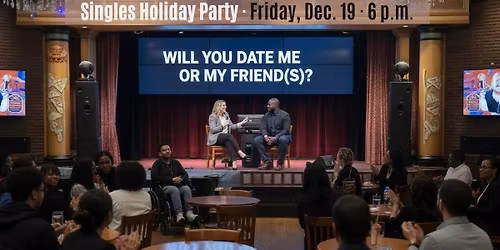 Will You Date Me or My Friend(s) - Singles Holiday Party