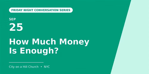 How much money is enough? Friday Night Party Series.