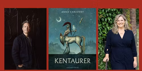 Kentaurer \u2013 av och med Anna Carlstedt & Johan Egerkrans