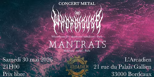 WHOREHOUSE FR + MANTRATS @ L'ARCADIEN (BORDEAUX)