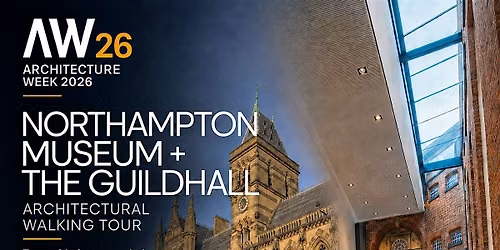 Architecture Week 26 - Northampton Icons Tour