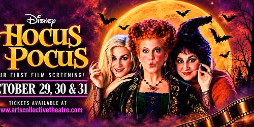 HOCUS POCUS \u2022 Our very first Fim Screening at Arts Collective \u2022 Oct 29, 30 & 31 - 7:30pm