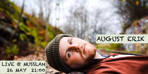 AUGUST ERIK | MUSSLAN LIVE 26\/5
