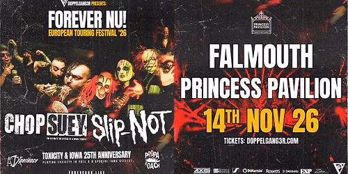 Chop Suey + Slip-NOT at Princess Pavilion, Falmouth