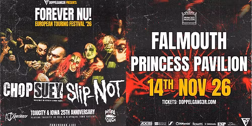 Chop Suey + Slip-NOT at Princess Pavilion, Falmouth