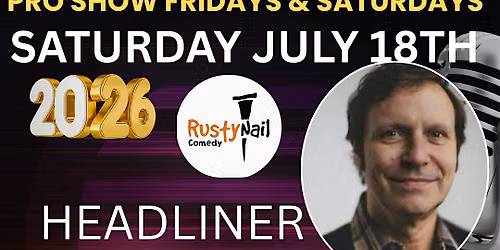 Rusty Nail  Comedy Saturday night TWH :George Westerholm*8 PM showtime