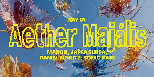 AETHER MAJ\u00c1LIS: Maron, Jaffa Surfa, Daniel Moritz, Sonic Rain