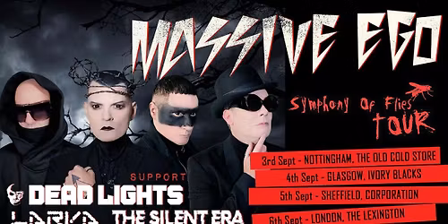 MASSIVE EGO @ Glasgow + DEAD LIGHTS + LARVA &amp; THE SILENT ERA