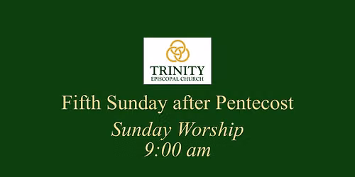 Fifth Sunday after Pentecost (Holy Eucharist)