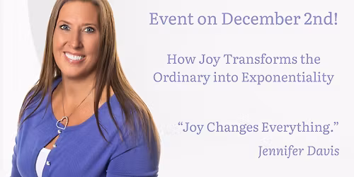 How Joy Transforms the Ordinary into Exponentiality (noon)