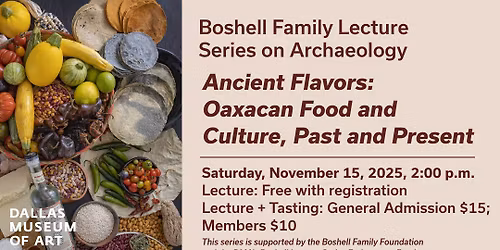Boshell Family Lecture Series: "Ancient Flavors: Oaxacan Food and Culture, Past and Present"