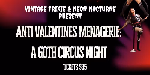 Anti-Valentine's Menagerie: A Goth Circus Night