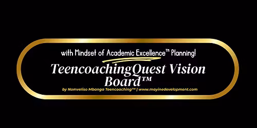 TeencoachingQuest Visioning Party\u2122 with Mindset of Academic Excellence\u2122